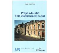 Daniel Granval – Projet éducatif d'un établissement social – Essai – Broché – L'Harmattan