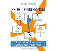 Projet : Entreprendre: 5 façons de créer son affaire : comment faire le bon choix ?