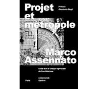 Projet et métropole: Essai sur la critique opéraïste de l'architecture