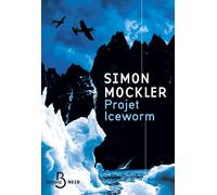 Projet Iceworm - Simon Mockler - Belfond - broché - Roman