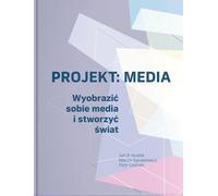 Projet : Médias. Imaginez les médias et créez le monde (Buch auf Polnisch)