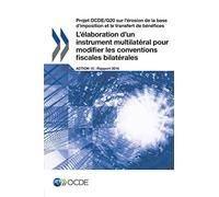Projet Ocde/G20 sur l'érosion de la base d'imposition et le transfert de bénéfices L'élaboration d'un instrument multilatéral pour modifier les conventions fiscales bilatérales