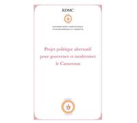 Projet politique alternatif pour gouverner et moderniser le Cameroun (RDMC) - Collectif - L'harmattan - broché - Essai