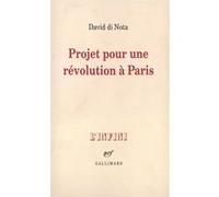 Projet pour une révolution à Paris - David Di Nota - Gallimard - broché - Roman