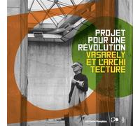 Projet pour une révolution : Vasarely et l'architecture Edition bilingue anglais-français - Michel Gauthier - Fage Eds - relié - Catalogue d'exposition