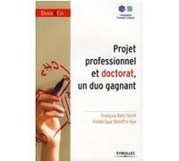 Projet professionnel et doctorat, un duo gagnant François BATI-SOREL (Auteur), Frédérique Deloffre-Vye (Auteur)