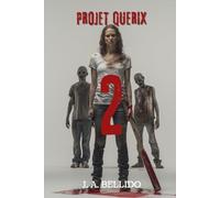 PROJET QUERIX 2: Roman d'horreur post-apocalyptique : Survie zombie et sacrifice maternel dans un thriller psychologique
