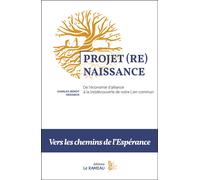 Projet (Re)Naissance : De L'économie D'alliance À La (Re)Découverte De Notre Lien Commun - Vers Les Chemins De L'espérance