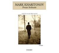 Projet solitude - Mark Kharitonov - Fayard - broché - Roman