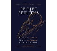 Projet Spiritus: Rééduquer son stress. Maitriser ses émotions. Par l'entraînement