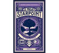 Projet Starpoint. Tome 3
