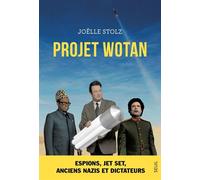 Projet Wotan Espions, jet set, anciens nazis et dictateurs - Joëlle Stolz - Seuil - broché - Essai