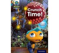 Projet X Alien Adventures : Brown Book Band, Oxford Level 9 : Crunch Time