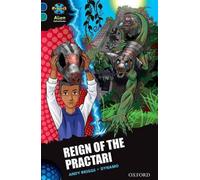 Projet X Alien Adventures : Dark Blue Book Band, Oxford Level 16 : Reign of the Practari