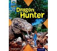 Projet X Origines : Turquoise Book Band, Oxford Level 7 : Discovery : Chasseur de dragons