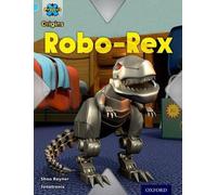 Projet X Origins : Light Blue Book Band, Oxford Level 4 : Toys and Games : Robo-Rex