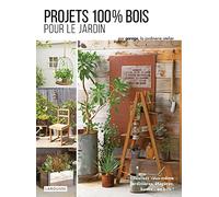 Projets 100 % bois pour le jardin