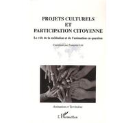 Projets culturels et participation citoyenne Le rôle de la médiation et de l'animation en question - Françoise Liot - L'harmattan - broché - Essai