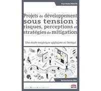 Projets de développement sous tension : risques, perceptions et stratégies de mitigation: Une étude empirique appliquée au Sénégal
