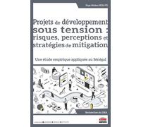 Projets de développement sous tension : risques, perceptions et stratégies de mitigation Une étude empirique appliquée au Sénégal - Papa Modou Ndiaye - Ems Management Et Societes - broché - Etude