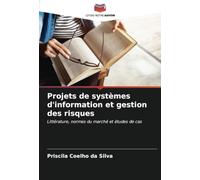 Projets de systèmes d'information et gestion des risques: Littérature, normes du marché et études de cas