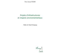 Projets d'infrastructures et impacts environnementaux - Pierre Samuel Nemb - L'harmattan - broché - Etude
