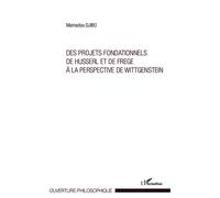 Projets fondationnels de Husserl et de Frege à la perspective de Wittgenstein - Mamoudou Djibo - L'harmattan - broché - Scolaire / Universitaire