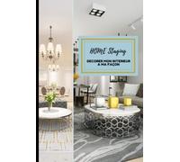 Projets Home Staging: Journal De Bord De Décoration Intérieur À Remplir Pour Tous Vos Projet De Rénovation Intérieur. Carnet De Suivi Avec Lequel Vous Allez Planifier Vos Futurs Décorations À Venir.