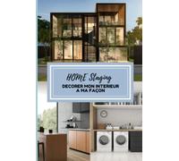 Projets Home Staging: Journal De Bord De Décoration Intérieur À Remplir Pour Tous Vos Projet De Rénovation Intérieur. Carnet De Suivi Avec Lequel Vous ... Futurs Décorations À Venir. (French Edition)