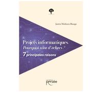 Projets informatiques Pourquoi tant d'échecs ? - 7 Principales raisons - Justin Nduhura Munga - Persee - broché - Essai