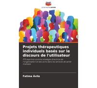 Projets thérapeutiques individuels basés sur le discours de l'utilisateur: PTS exprimé comme stratégie directrice de l'organisation et des soins dans les services de santé mentale