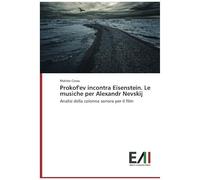 Prokof'ev Incontra Eisenstein. Le Musiche Per Alexandr Nevskij
