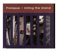 Prolapse - Killing The Bland [Import]