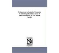 Prolegomena to Analytical Geometry in Anisotropic Euclidean Space of Three Dimensions, by Eric Harold Neville. Neville, Eric Harold (Auteur)