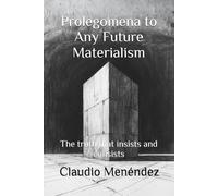 Prolegomena to Any Future Materialism: The truth that insists and consists
