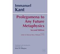 Prolegomena to Any Future Metaphysics That Will Be Able to Come Forward As Science With Kant's Letter to Marcus Herz, February 27, 1772: The Paul Carus Translation