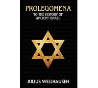 Prolegomena To The History Of Ancient Israel