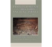 Prolegomena to the History of Ancient Israel Wellhausen, Julius (Auteur)