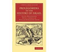 Prolegomena to the History of Israel - [Version Originale] Julius Wellhausen, J Sutherland Black, Allan Menzies, William Robertson Smith (Auteur)