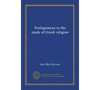Prolegomena to the study of Greek religion