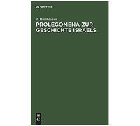 Prolegomena Zur Geschichte Israels