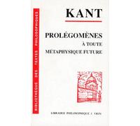 Prolégomènes À Toute Métaphysique Future Qui Pourra Se Présenter Comme Science