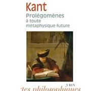 Prolegomènes à toute métaphysique future qui pourra se présenter comme science Emmanuel Kant (Auteur), Louis Guillermit (Traduction), Jules Vuillemin (Préface)