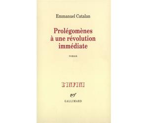 Prolégomènes à une révolution immédiate - Emmanuel Catalan - Gallimard - broché - Roman