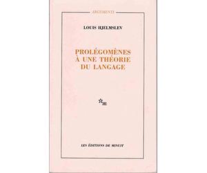 Prolégomènes à une théorie du langage, suivi de la structure fondamentale du langage