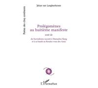 Prolégomènes au huitième manifeste Enté de du Surréalisme raconté à Mamadou Slang et à sa bande au Rendez-vous des Amis - du Surréalisme raconté à Mamadou Slang et à sa bande au Rendez-vous des Amis -