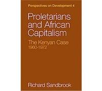 Proletarians and African Capitalism, Perspectives on Development Richard Sandbrook (Auteur)