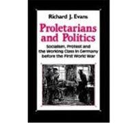 Proletarians and Politics Richard J. Evans (Auteur)