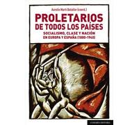 Proletarios de todos los países: Socialismo, clase y Nación en Europa y España (1880-1940)