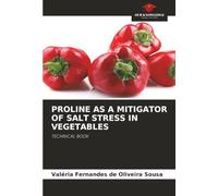 PROLINE AS A MITIGATOR OF SALT STRESS IN VEGETABLES: TECHNICAL BOOK